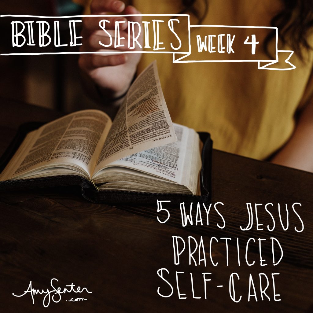 Five Ways Jesus Modeled SelfCare in the New Testament Amy Senter